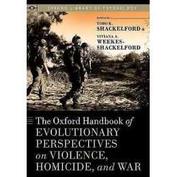 The Oxford Handbook of Evolutionary Perspectives on Violence,... - 9780199738403