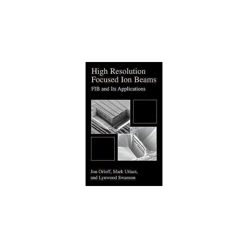 High Resolution Focused Ion Beams: FIB and its Applications - 9780306473500