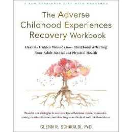 The Adverse Childhood Experiences Recovery Workbook - 9781684036646