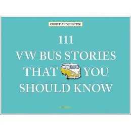 111 VW Bus Stories That You Should Know - 9783740816469