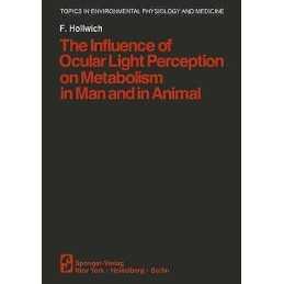 The Influence of Ocular Light Perception on Metabolism in Man... - 9781461261346