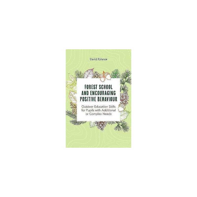 Forest School and Encouraging Positive Behaviour - 9781839970788