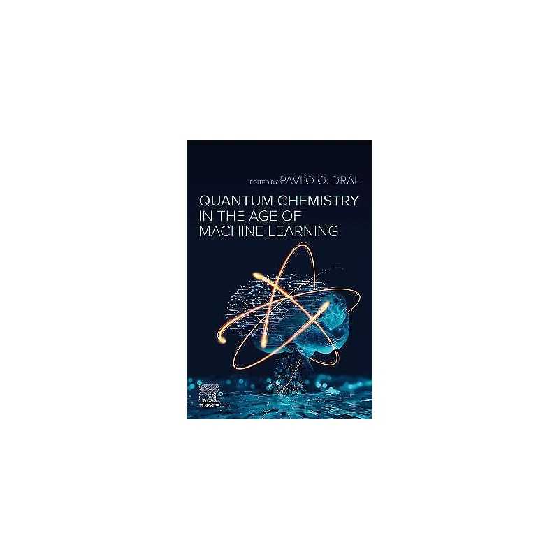 Quantum Chemistry in the Age of Machine Learning - 9780323900492