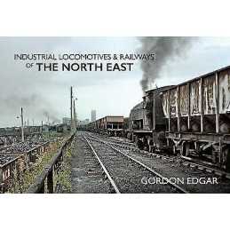 Industrial Locomotives & Railways of The North East - 9781445649405