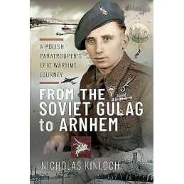 From the Soviet Gulag to Arnhem - 9781399045919