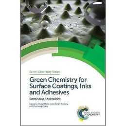 Green Chemistry for Surface Coatings, Inks and Adhesives - 9781782629948