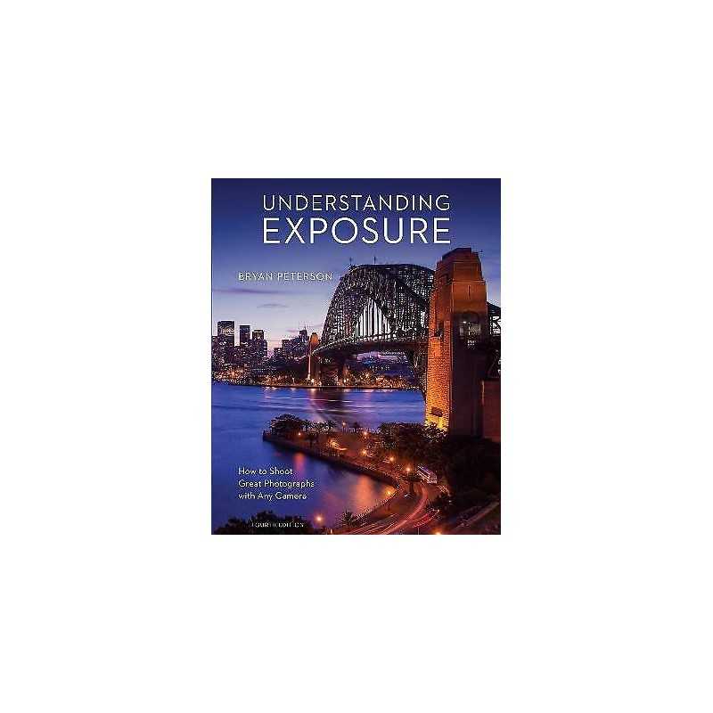 Understanding Exposure, Fourth Edition - 9781607748502