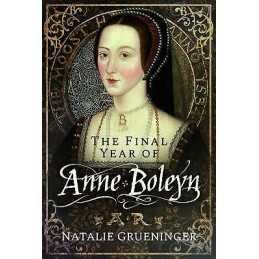 The Final Year of Anne Boleyn - 9781526776983