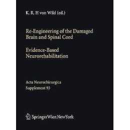 Re-Engineering of the Damaged Brain and Spinal Cord - 9783211998779