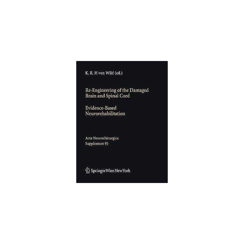 Re-Engineering of the Damaged Brain and Spinal Cord - 9783211998779