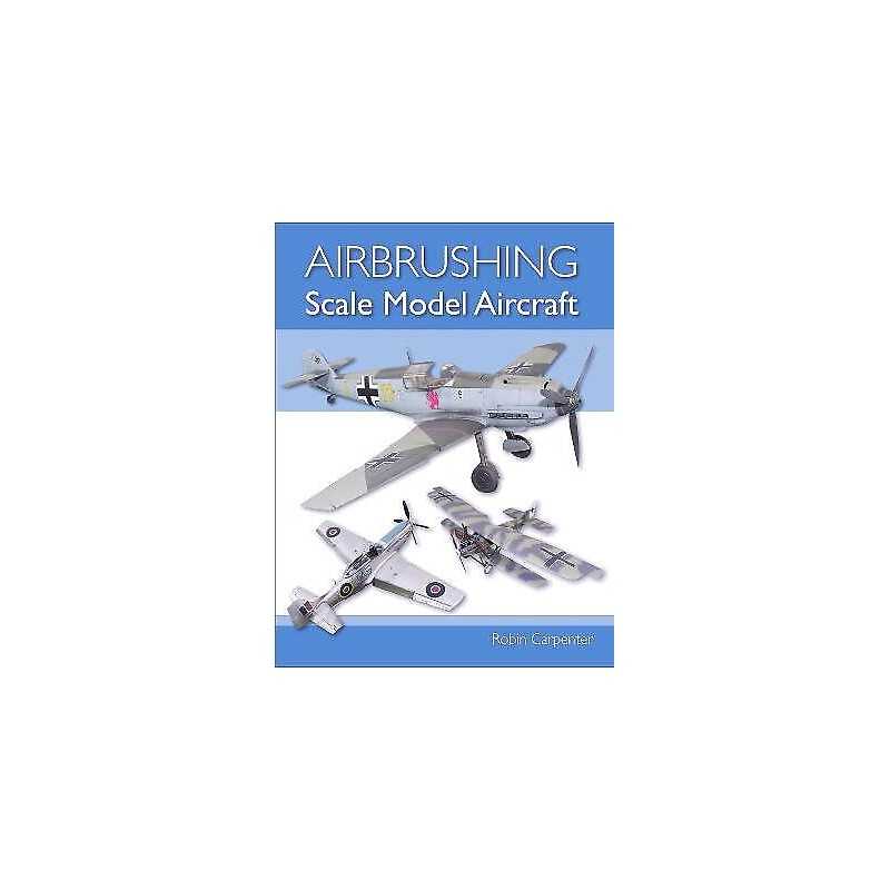 Airbrushing Scale Model Aircraft - 9781785004759