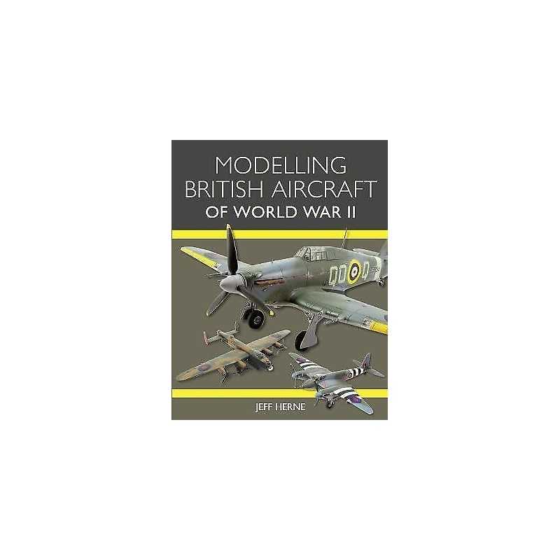 Modelling British Aircraft of World War II - 9781785007811