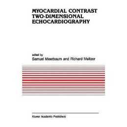 Myocardial Contrast Two-dimensional Echocardiography - 9780792302056