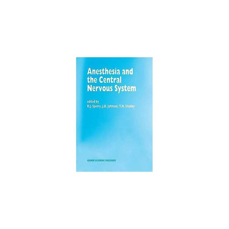 Anesthesia and the Central Nervous System - 9789401047012
