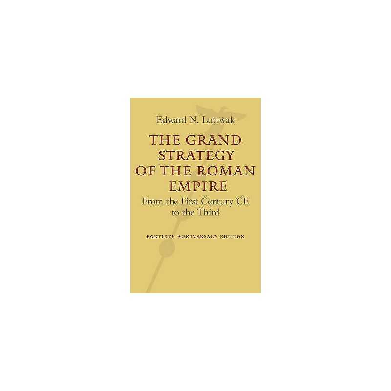 The Grand Strategy of the Roman Empire - 9781421419459