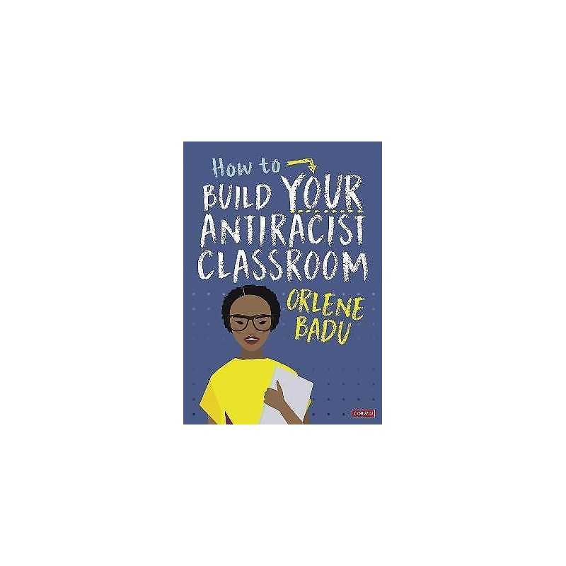 How to Build Your Antiracist Classroom - 9781529791488