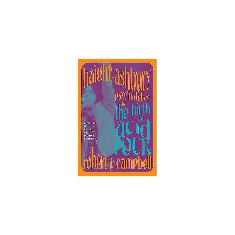 Haight-Ashbury, Psychedelics, and the Birth of Acid Rock - 9781438493367
