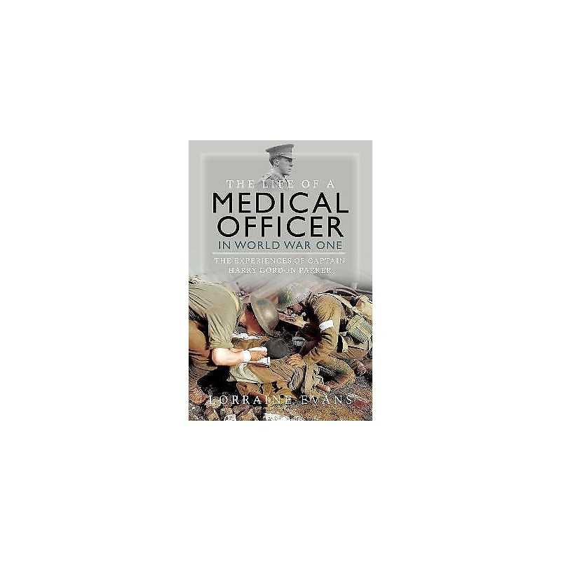 The Life of a Medical Officer in WWI - 9781399041607