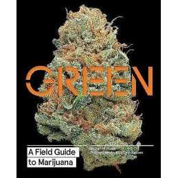 Green: A Field Guide to Marijuana - 9781452134055