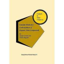 Catalytic Reductive Carbonylation of Organic Nitro Compounds - 9780792343073