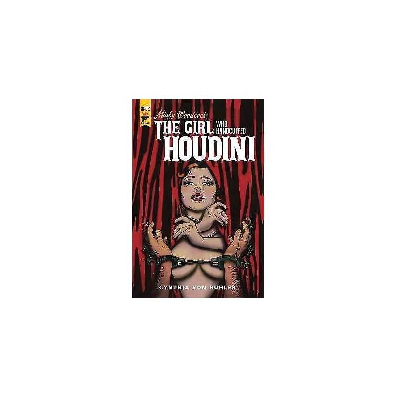 Minky Woodcock: The Girl Who Handcuffed Houdini - 9781785863974