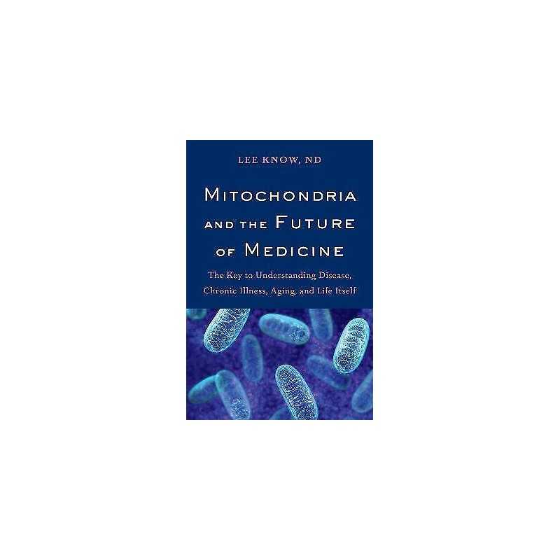 Mitochondria and the Future of Medicine - 9781603587679
