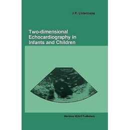 Two-dimensional Echocardiography in Infants and Children - 9789401083867