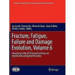 Fracture, Fatigue, Failure and Damage Evolution, Volume 6 - 9783030071097