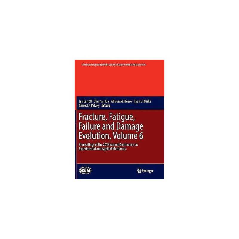 Fracture, Fatigue, Failure and Damage Evolution, Volume 6 - 9783030071097