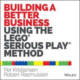 Building a Better Business Using the Lego Serious Play Method - 9781118832455