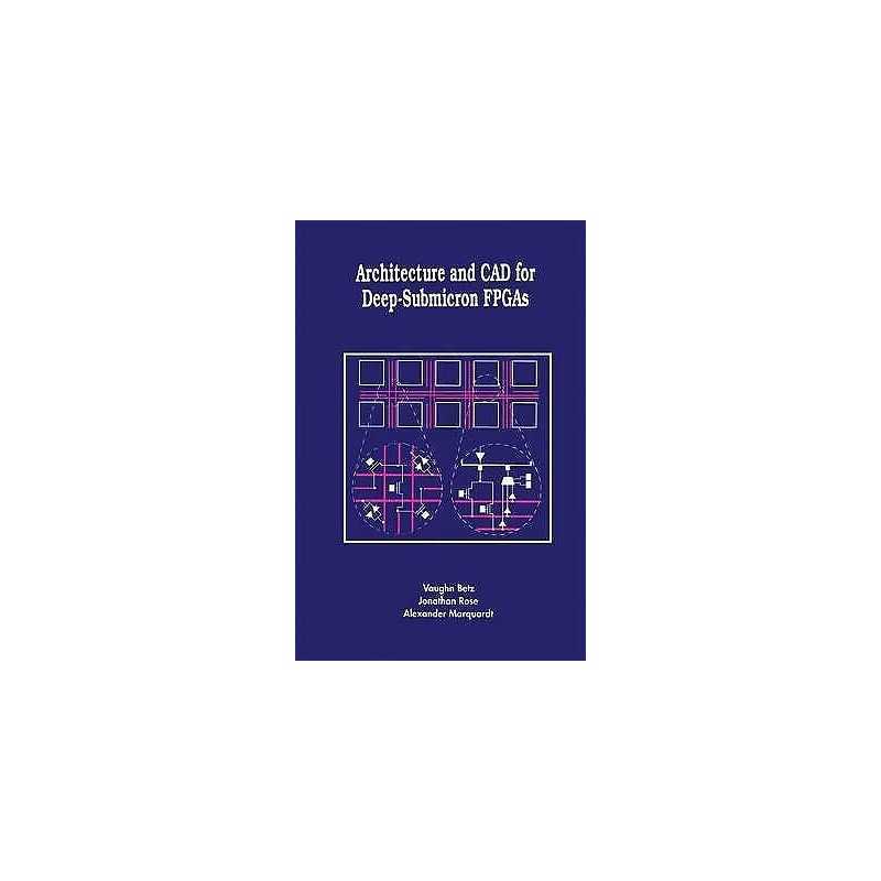 Architecture and CAD for Deep-Submicron FPGAS - 9781461373421