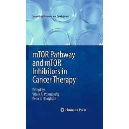 mTOR Pathway and mTOR Inhibitors in Cancer Therapy - 9781617796944