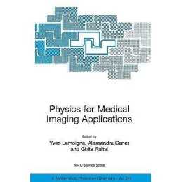 Physics for Medical Imaging Applications - 9781402056505