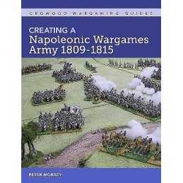 Creating A Napoleonic Wargames Army 1809-1815 - 9781785006432