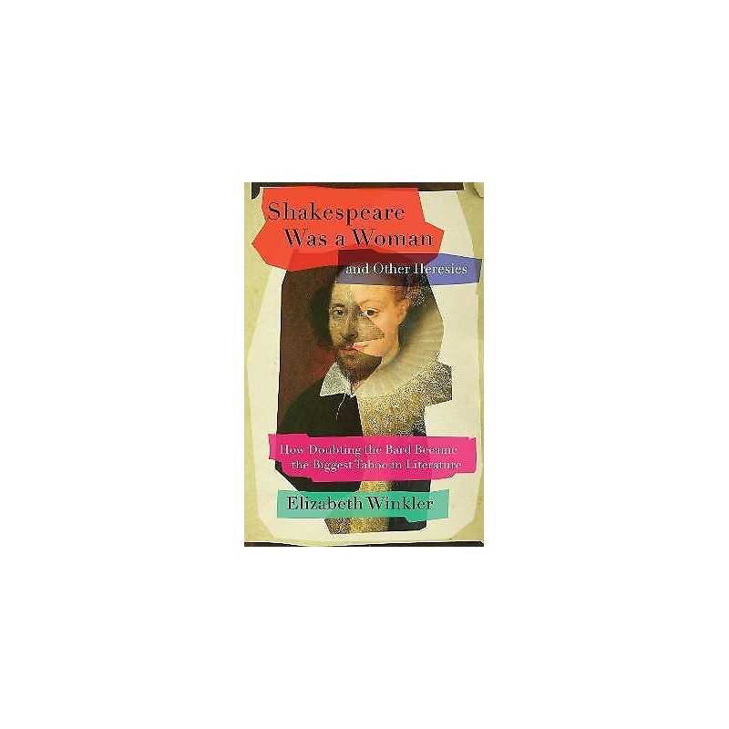 Shakespeare Was a Woman and Other Heresies - 9781982171261