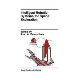 Intelligent Robotic Systems for Space Exploration - 9780792391975