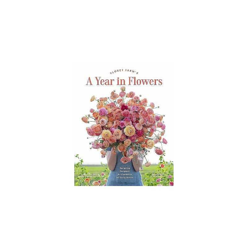 Floret Farms A Year in Flowers - 9781452172897