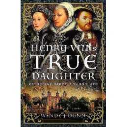 Henry VIIIs True Daughter - 9781399012249