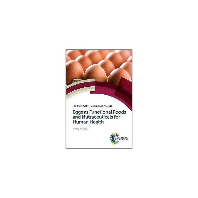 Eggs as Functional Foods and Nutraceuticals for Human Health - 9781788012133