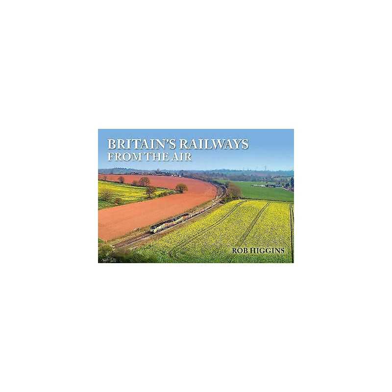 Britains Railways from the Air - 9781398108462