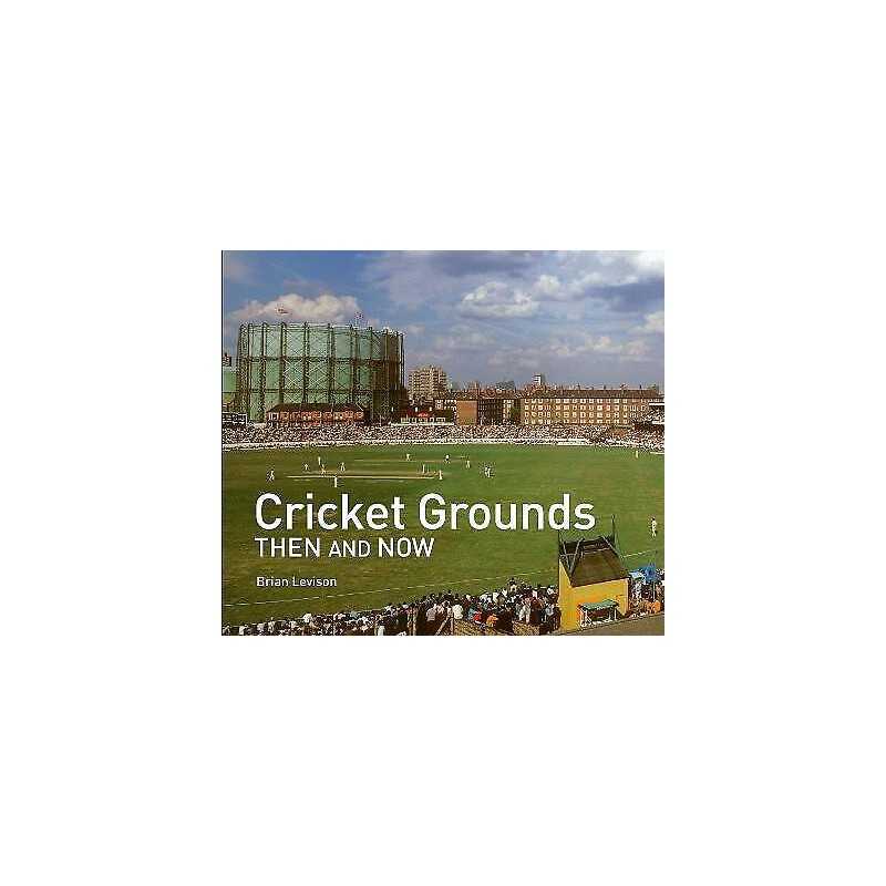Cricket Grounds Then and Now - 9781911682097