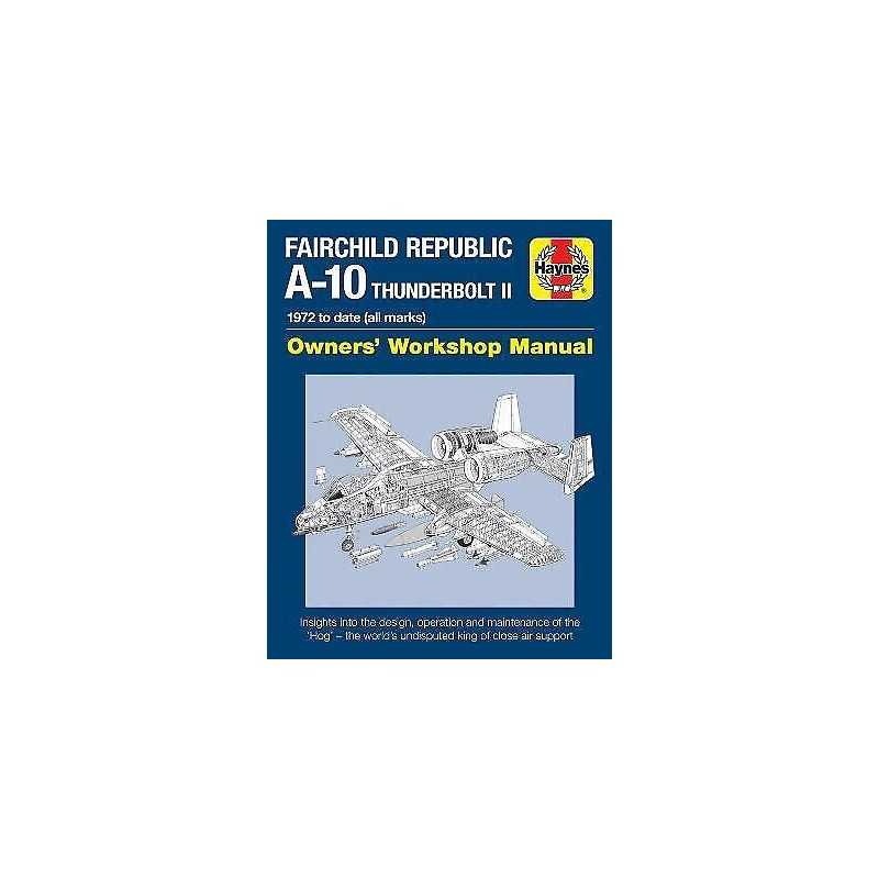 Fairchild Republic A-10 Thunderbolt II Manual - 9781785210815