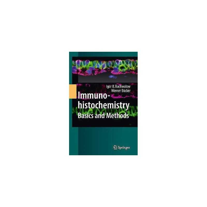 Immunohistochemistry: Basics and Methods - 9783642425028