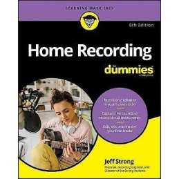 Home Recording For Dummies - 9781119711100