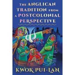 The Anglican Tradition from a Postcolonial Perspective - 9781640656307