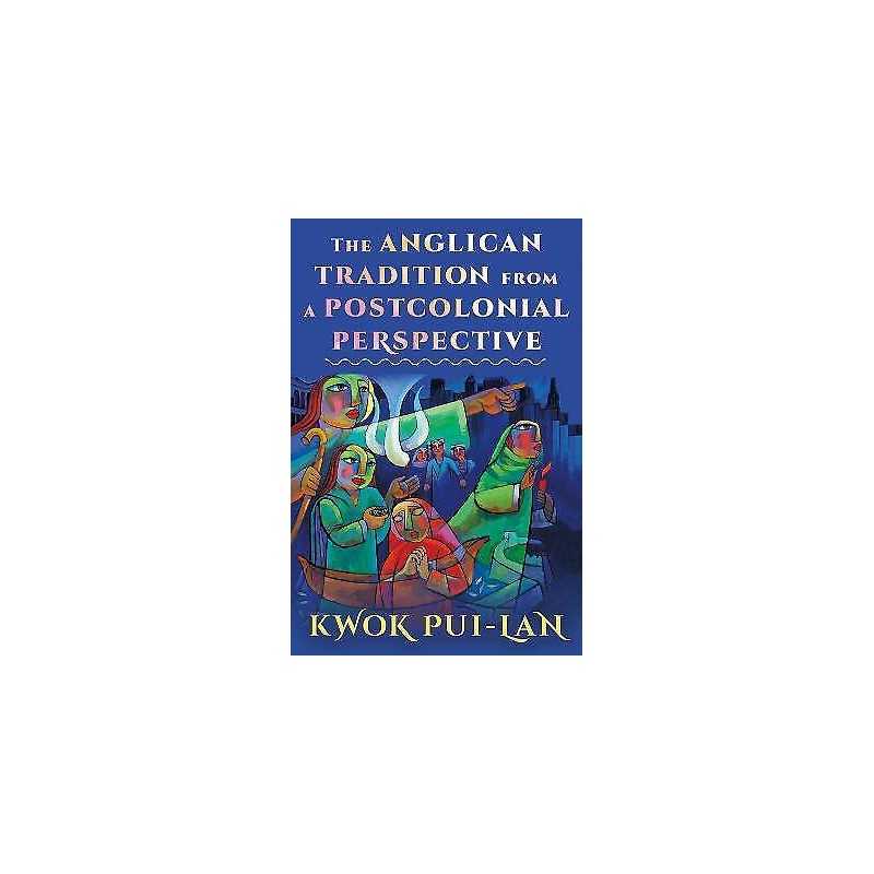 The Anglican Tradition from a Postcolonial Perspective - 9781640656307