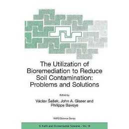 The Utilization of Bioremediation to Reduce Soil Contaminatio... - 9781402011429