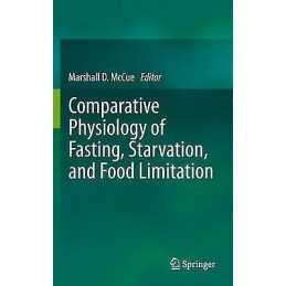 Comparative Physiology of Fasting, Starvation, and Food Limit... - 9783642447303