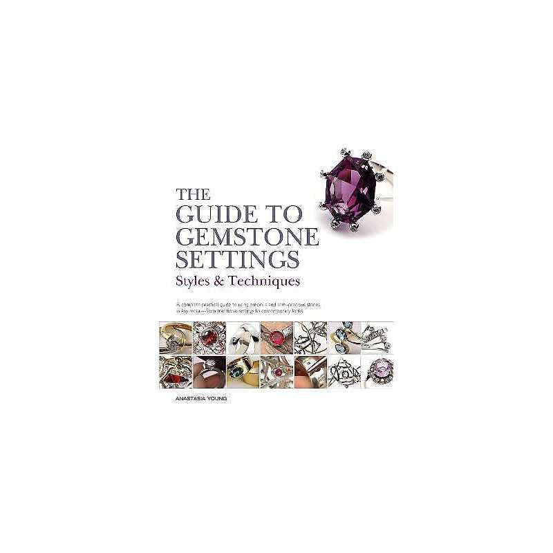 The Guide to Gemstone Settings - 9781912217540