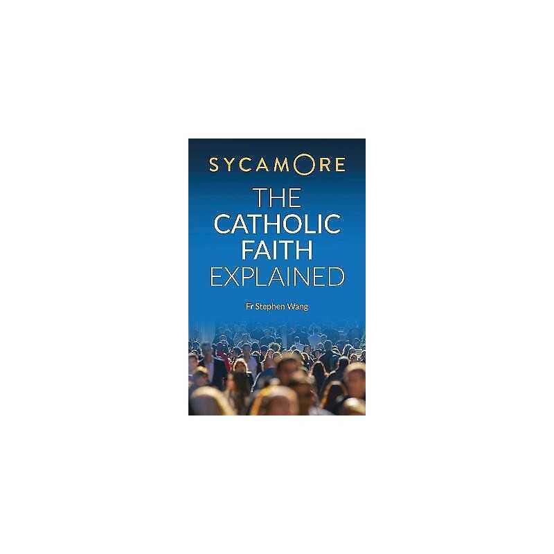 Sycamore: The Catholic Faith Explained - 9781784696160